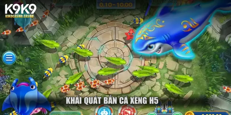 Khái quát bắn cá xèng H5 và những điểm nổi bật của trò chơi